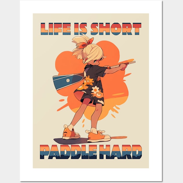 Cute Paddler Girl - Life is short, paddle hard Wall Art by Tee-Magination